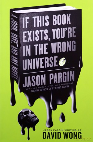 John Dies at the End - If This Book Exists, You're in the Wrong Universe - Jason Pargin [KSIĄŻKA]