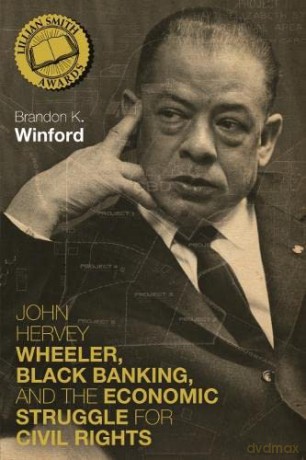 John Hervey Wheeler, Black Banking, and the Economic Struggle for Civil Rights (Civil Rights and the Struggle for Black Equality in the Twentieth Century) - Brandon K. Winford [KSIĄŻKA]