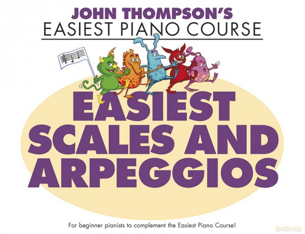 John Thompson's Easiest Scales and Arpeggios. John Thompson's Easiest Piano Course - John Thompson [KSIĄŻKA]