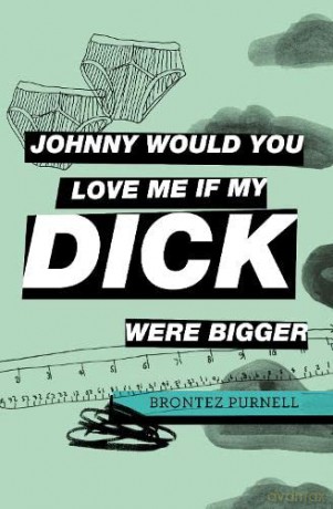 Johnny Would You Love Me If My Dick Were Bigger - Purnell [KSIĄŻKA]