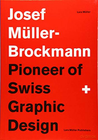 Josef Muller-Brockmann Pioneer of Swiss Graphic Design - Lars Muller [KSIĄŻKA]