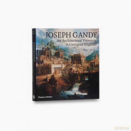 Joseph Gandy: An Architectural Visionary in Georgian England - Brian Lukacher [KSIĄŻKA]