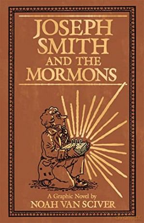 Joseph Smith and the Mormons - Noah Van Sciver [KSIĄŻKA]