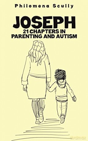 Joseph: 21 Chapters in Parenting and Autism - Philomena Scully [KSIĄŻKA]
