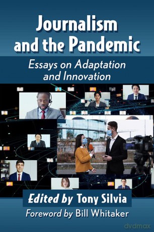 Journalism and the Pandemic: Essays on Adaptation and Innovation - Tony Silvia (editor) [KSIĄŻKA]