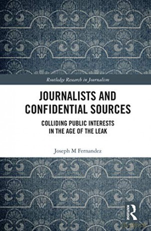 Journalists and Confidential Sources: Colliding Public Interests in the Age of the Leak (Routledge Research in Journalism) - Joseph M Fernandez [KSIĄŻKA]