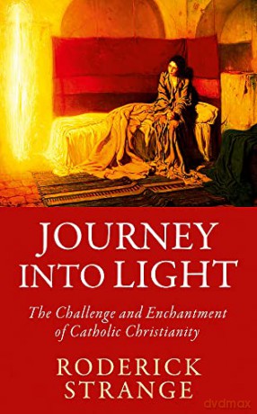 Journey into Light: The Challenge and Enchantment of Catholic Christianity - Roderick Strange [KSIĄŻKA]