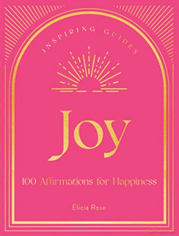 Joy: 100 Affirmations for Happiness (1) (Inspiring Guides) - Elicia Rose Trewick [KSIĄŻKA]