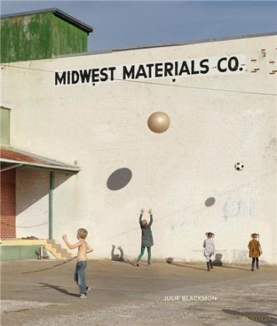 Julie Blackmon: Midwest Materials - Leah Ollman [KSIĄŻKA]