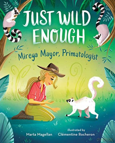 Just Wild Enough: Mireya Mayor, Primatologist (She Made History) [KSIĄŻKA]
