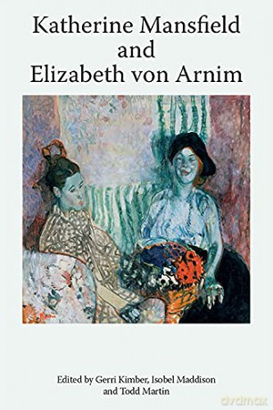 Katherine Mansfield and Elizabeth Von Arnim (Katherine Mansfield Studies) - Gerri Kimber [KSIĄŻKA]