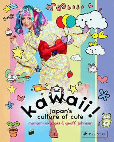 Kawaii!: Japan's Culture of Cute - Manami Okazaki [KSIĄŻKA]
