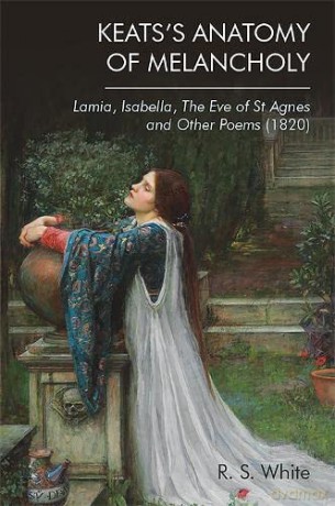 Keats's Anatomy of Melancholy: Lamia, Isabella, the Eve of St Agnes and Other Poems (1820) - Robert White [KSIĄŻKA]