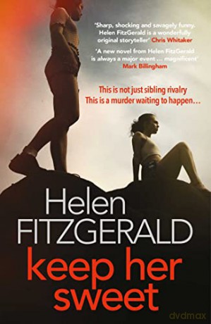 Keep Her Sweet: The tense, shocking, wickedly funny new psychological thriller from the author of The Cry - Helen FitzGerald [KSIĄŻKA]