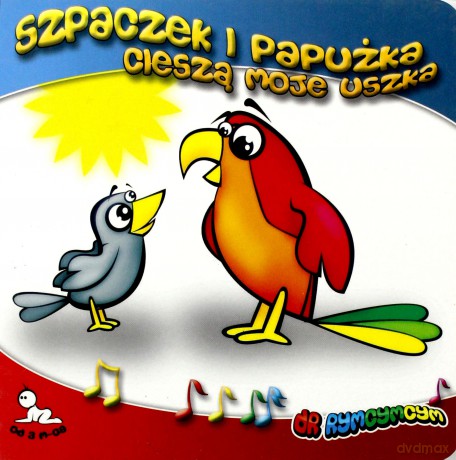 Szpaczek i papużka cieszą moje uszka [KSIĄŻKA]
