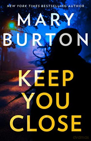 Keep You Close: A totally addictive and gripping thriller from bestselling author Mary Burton - Mary Burton [KSIĄŻKA]