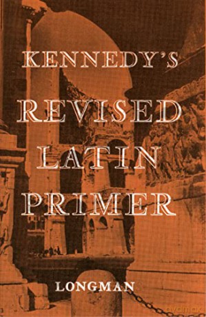 Kennedy's Revised Latin Primer - Kennedy [KSIĄŻKA]