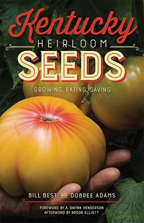Kentucky Heirloom Seeds: Growing, Eating, Saving - Bill Best [KSIĄŻKA]
