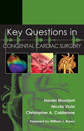 Key Questions in Congenital Cardiac Surgery - Narain Moorjani [KSIĄŻKA]