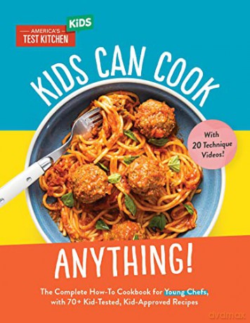 Kids Can Cook Anything!: The Complete How-To Cookbook for Young Chefs, with 75 Kid-Tested, Kid-Approved Recipes - America's Test Kitchen Kids America's Test Kitchen Kids [KSIĄŻKA]