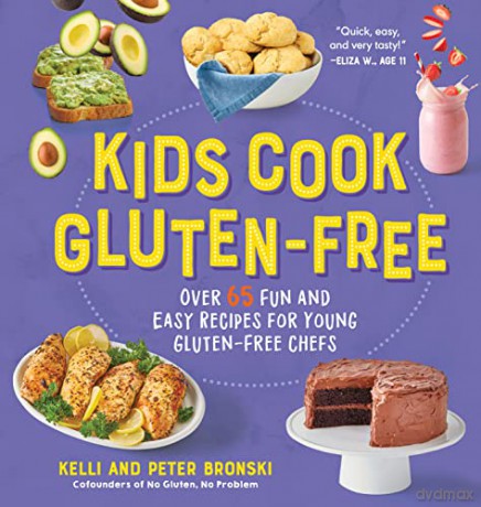 Kids Cook Gluten-Free: Over 65 Fun and Easy Recipes for Young Gluten-Free Chefs (No Gluten, No Problem) - Kelli Bronski [KSIĄŻKA]