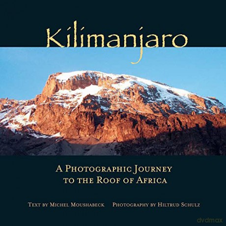 Kilimanjaro: A Photographic Journey to the Roof of Africa - Schulz [KSIĄŻKA]