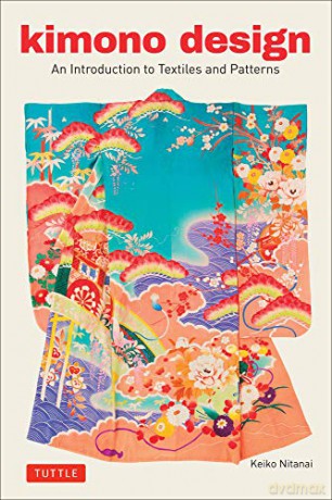 Kimono Design: An Introduction to Textiles and Patterns - Keiko Nitanai [KSIĄŻKA]