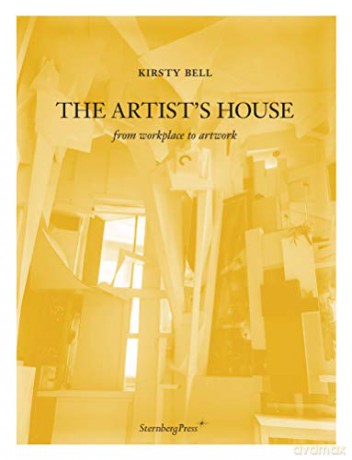 Kirsty Bell - The Artist's House: From Workplace To Artwork - Kirsty Bell [KSIĄŻKA]