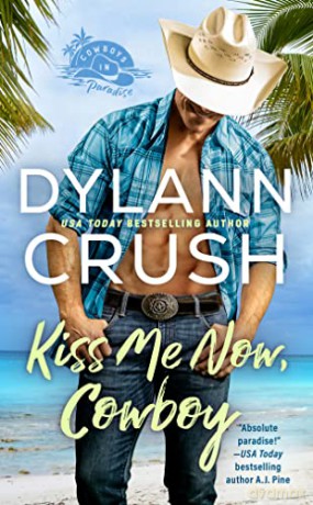 Kiss Me Now, Cowboy: 1 (Cowboys in Paradise) - Crush [KSIĄŻKA]