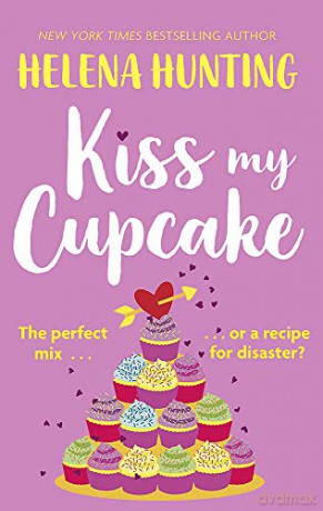 Kiss My Cupcake: a delicious romcom from the bestselling author of Meet Cute - Helena Hunting [KSIĄŻKA]