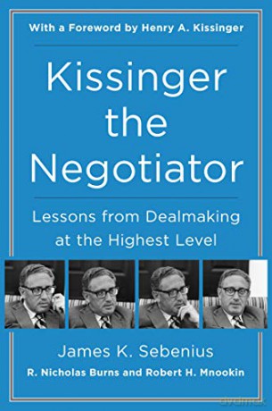 Kissinger the Negotiator: Lessons from Dealmaking at the Highest Level - James K Sebenius [KSIĄŻKA]