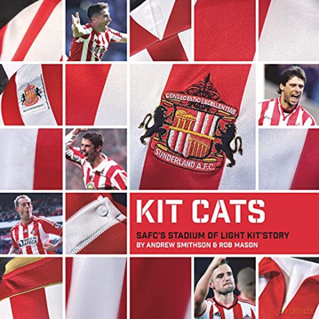 KIT KATS: SAFC's Stadium of Light Kit's Story: SAFC's Stadium of Light Kit Story - Rob Mason [KSIĄŻKA]