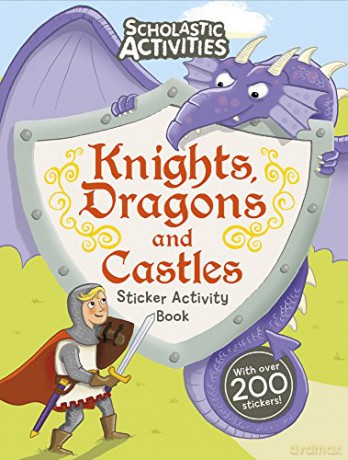 Knights, Dragons and Castles Sticker Activity Book (Scholastic Activities) - Tom Knight [KSIĄŻKA]