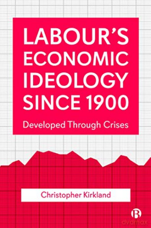 Labour's Economic Ideology Since 1900: Developed Through Crises - Christopher Kirkland [KSIĄŻKA]