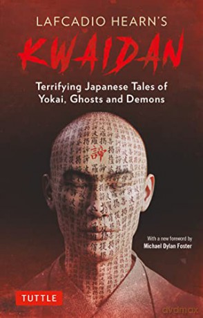Lafcadio Hearn's Kwaidan: Terrifying Japanese Tales of Yokai, Ghosts, and Demons - Lafcadio Hearn [KSIĄŻKA]