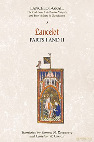 Lancelot-Grail: 3. Lancelot part I and II: The Old French Arthurian Vulgate and Post-Vulgate in Translation: 03 (Lancelot-Grail: The Old French Arthurian Vulgate and Post-Vulgate in Translation) - Norris J. Lacy [KSIĄŻKA]