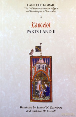 Lancelot-Grail: 3. Lancelot part I and II: The Old French Arthurian Vulgate and Post-Vulgate in Translation: 03 (Lancelot-Grail: The Old French Arthurian Vulgate and Post-Vulgate in Translation) - Norris J. Lacy [KSIĄŻKA]
