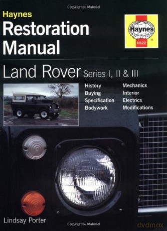 Land Rover Series I, II and III Restoration Manual (Haynes Restoration Manuals) - Lindsay Porter [KSIĄŻKA]