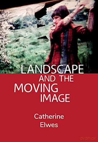 Landscape and the Moving Image - Catherine Elwes [KSIĄŻKA]