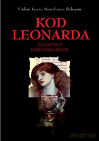 Kod Leonarda. Śledztwo dziennikarskie - Frederic Lenoir, Marie-France Etchegoin  [KSIĄŻKA]