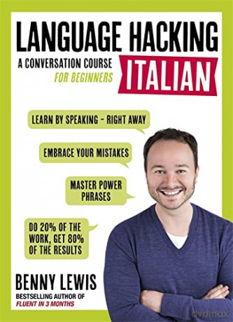 LANGUAGE HACKING ITALIAN (Learn How to Speak Italian - Right Away): A Conversation Course for Beginners (Language Hacking Wtih Benny Lewis) - Benny Lewis [KSIĄŻKA]