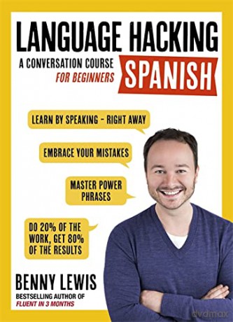 LANGUAGE HACKING SPANISH (Learn How to Speak Spanish - Right Away): A Conversation Course for Beginners (Language Hacking with Benny Lewis) - Benny Lewis [KSIĄŻKA]