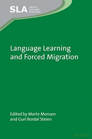 Language Learning and Forced Migration: 156 (Second Language Acquisition) - Marte Monsen [KSIĄŻKA]