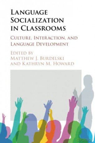 Language Socialization in Classrooms: Culture, Interaction, and Language Development - Matthew J. Burdelski [KSIĄŻKA]