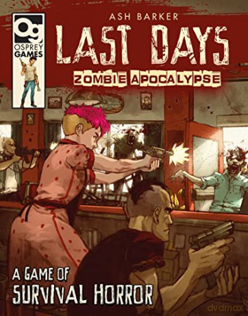 Last Days: Zombie Apocalypse: A Game of Survival Horror - Ash Barker [KSIĄŻKA]