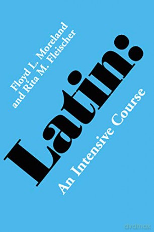 Latin: An Intensive Course - Floyd L. Moreland [KSIĄŻKA]