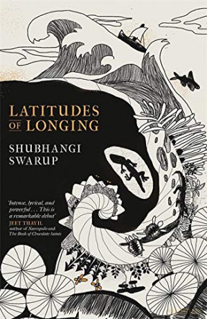 Latitudes of Longing: A prizewinning literary epic of the subcontinent, nature, climate and love - Shubhangi Swarup [KSIĄŻKA]