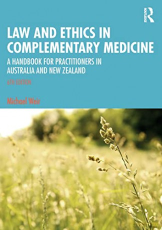 Law and Ethics in Complementary Medicine: A Handbook for Practitioners in Australia and New Zealand - Michael Weir [KSIĄŻKA]