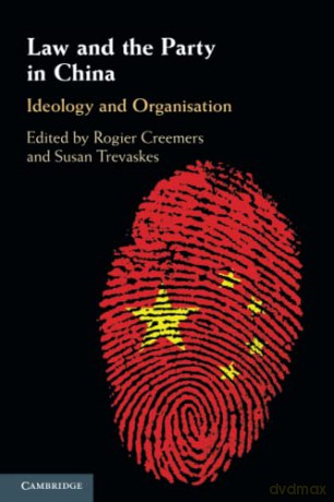 Law and the Party in China: Ideology and Organisation - Rogier J. E. H. Creemers [KSIĄŻKA]