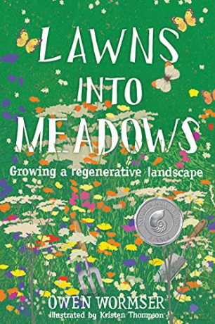 Lawns Into Meadows: Growing a Regenerative Landscape - Owen Wormser [KSIĄŻKA]